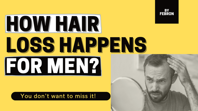 How Does Hair Loss Happen to Men? - By Febron