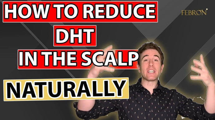 How to Reduce DHT in the Scalp Naturally WITHOUT Any Medications! By Febron